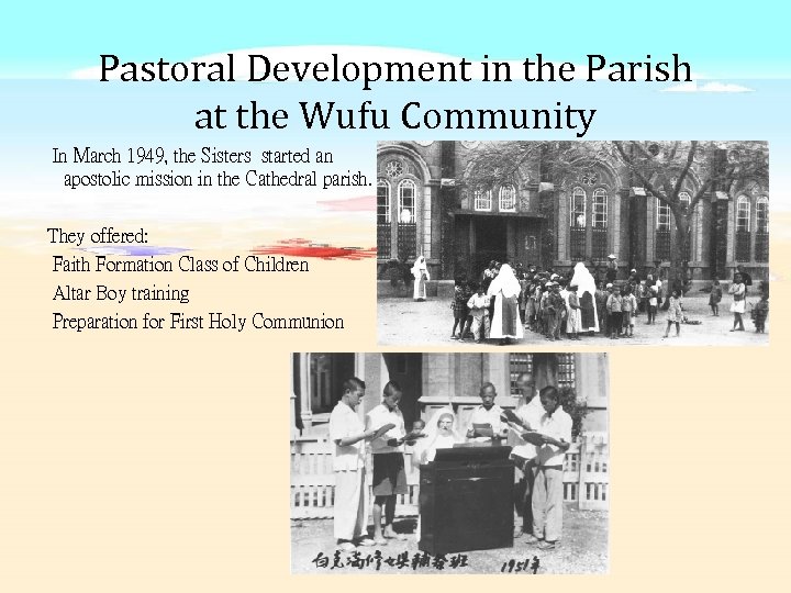 Pastoral Development in the Parish at the Wufu Community In March 1949, the Sisters