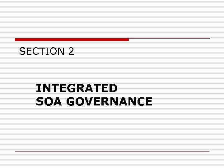 SECTION 2 INTEGRATED SOA GOVERNANCE 