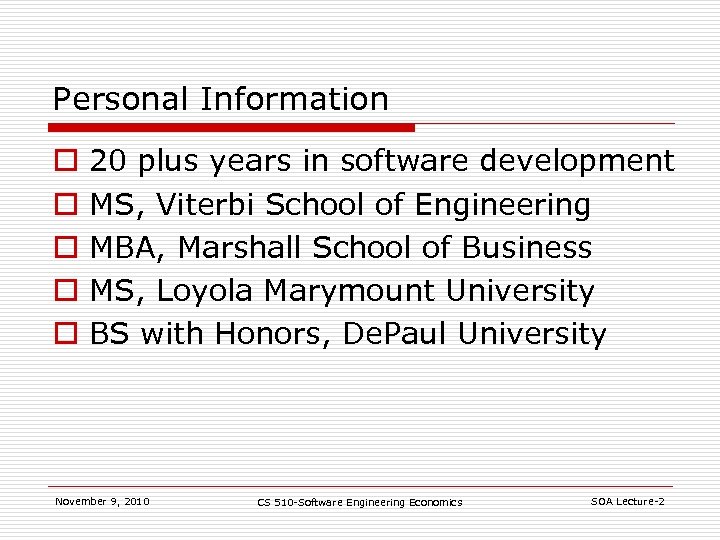 Personal Information o o o 20 plus years in software development MS, Viterbi School