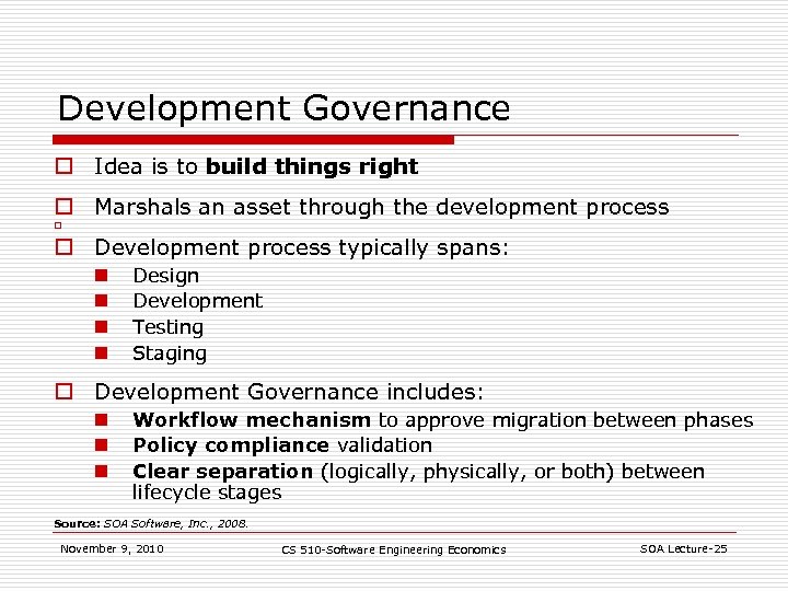 Development Governance o Idea is to build things right o Marshals an asset through