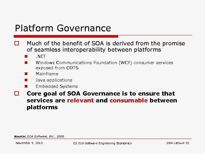 Platform Governance o Much of the benefit of SOA is derived from the promise