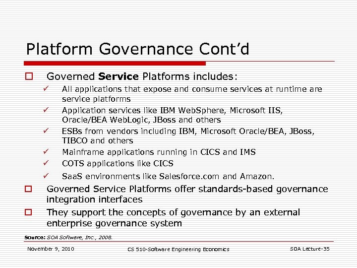 Platform Governance Cont’d o Governed Service Platforms includes: ü ü All applications that expose