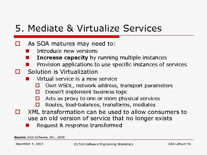 5. Mediate & Virtualize Services o As SOA matures may need to: n n