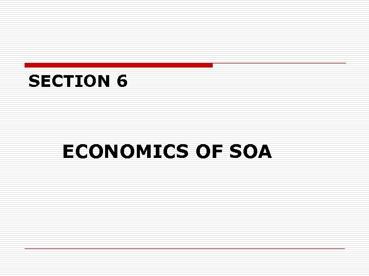 SECTION 6 ECONOMICS OF SOA 