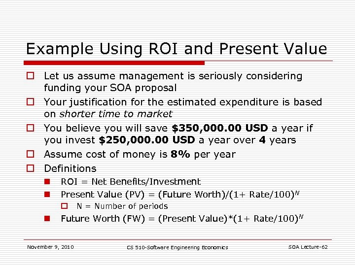 Example Using ROI and Present Value o Let us assume management is seriously considering