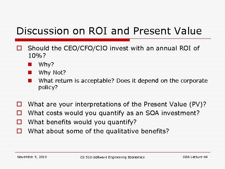 Discussion on ROI and Present Value o Should the CEO/CFO/CIO invest with an annual