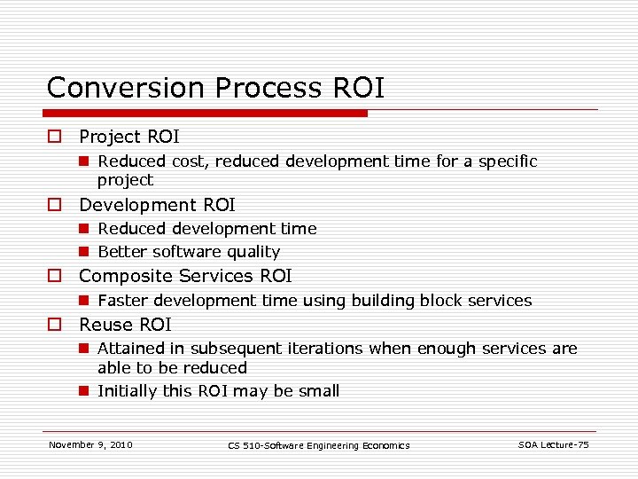 Conversion Process ROI o Project ROI n Reduced cost, reduced development time for a