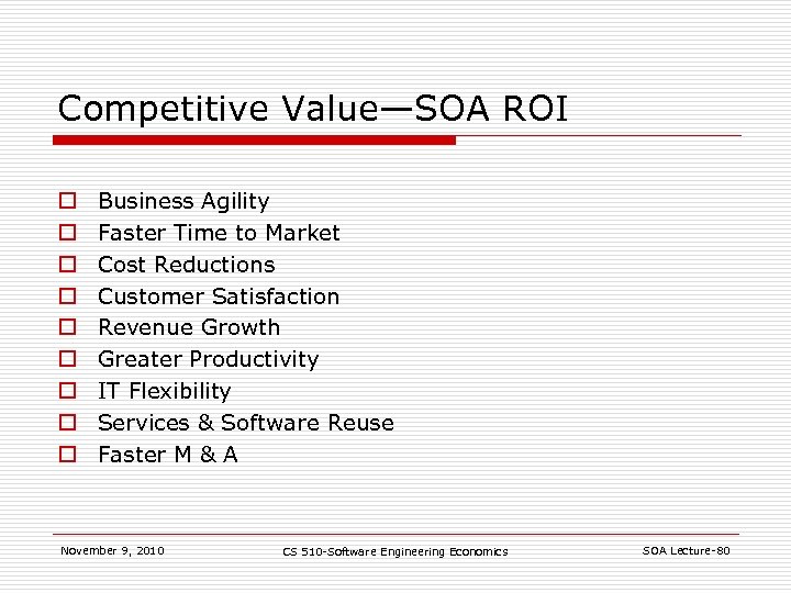 Competitive Value—SOA ROI o o o o o Business Agility Faster Time to Market