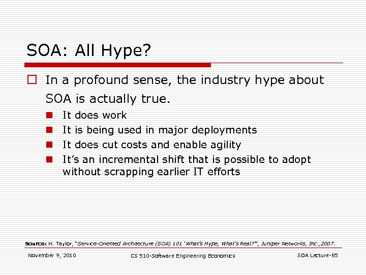 SOA: All Hype? o In a profound sense, the industry hype about SOA is