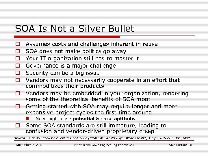 SOA Is Not a Silver Bullet o o o o Assumes costs and challenges
