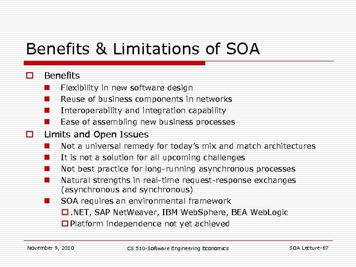 Benefits & Limitations of SOA o Benefits n n o Flexibility in new software