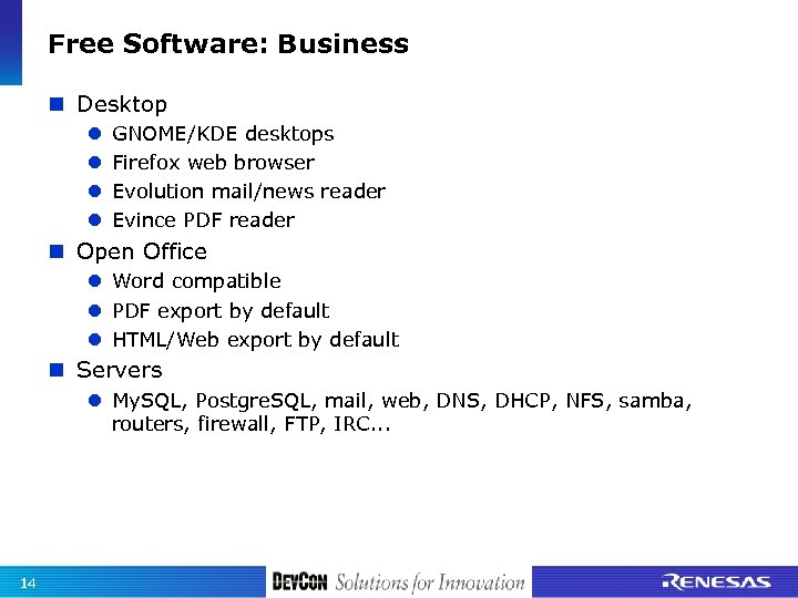 Free Software: Business Desktop GNOME/KDE desktops Firefox web browser Evolution mail/news reader Evince PDF