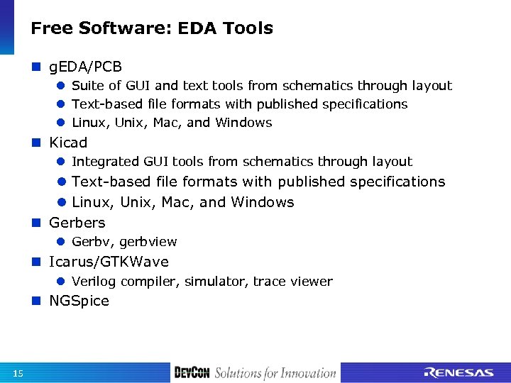 Free Software: EDA Tools g. EDA/PCB Suite of GUI and text tools from schematics