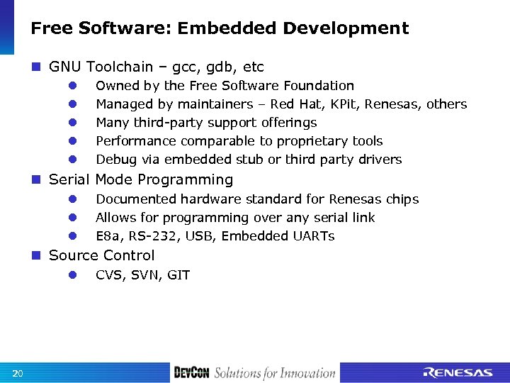 Free Software: Embedded Development GNU Toolchain – gcc, gdb, etc Owned by the Free