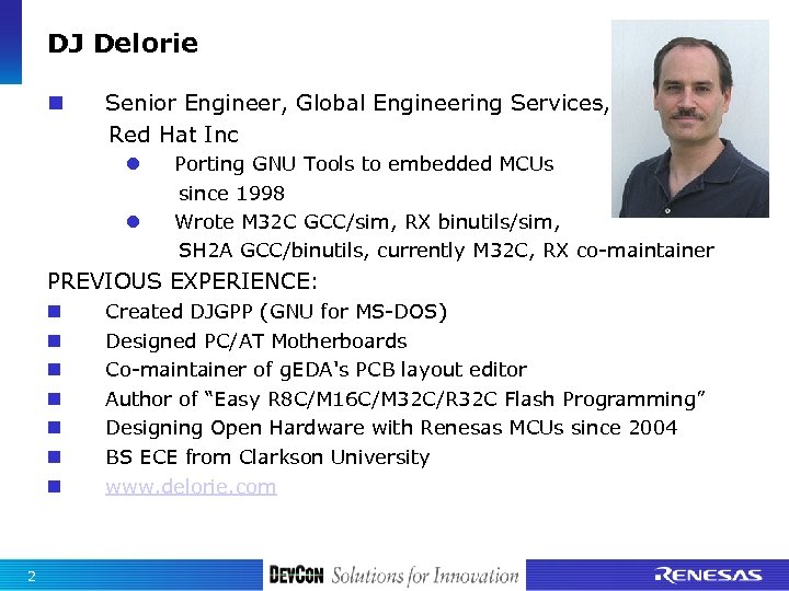 DJ Delorie Senior Engineer, Global Engineering Services, Red Hat Inc Porting GNU Tools to