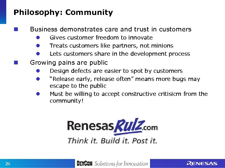Philosophy: Community Business demonstrates care and trust in customers Growing pains are public 26