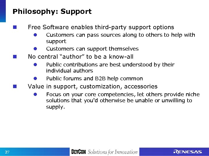 Philosophy: Support Free Software enables third-party support options No central “author” to be a