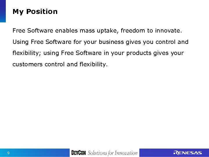 My Position Free Software enables mass uptake, freedom to innovate. Using Free Software for