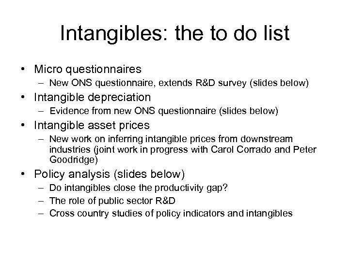 Intangibles: the to do list • Micro questionnaires – New ONS questionnaire, extends R&D