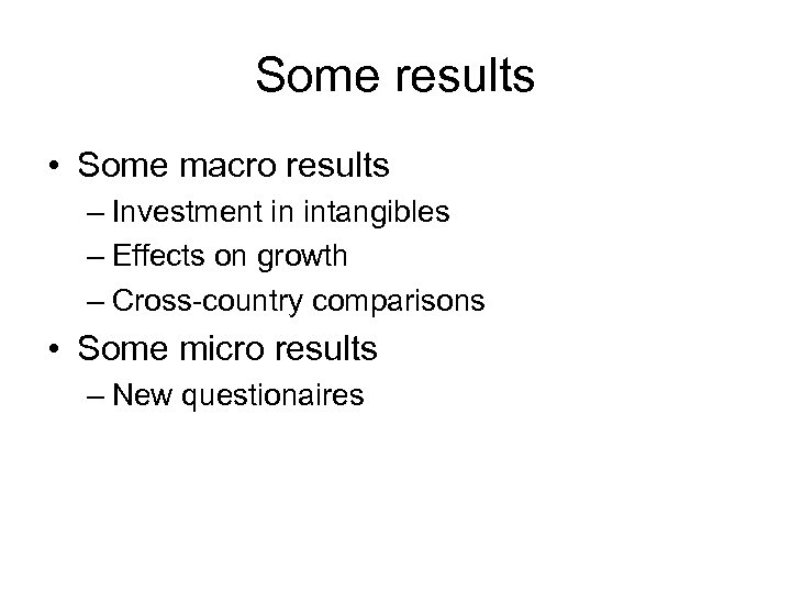 Some results • Some macro results – Investment in intangibles – Effects on growth