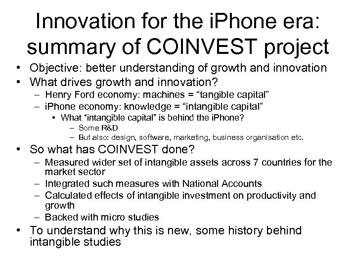 Innovation for the i. Phone era: summary of COINVEST project • Objective: better understanding
