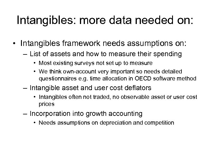 Intangibles: more data needed on: • Intangibles framework needs assumptions on: – List of