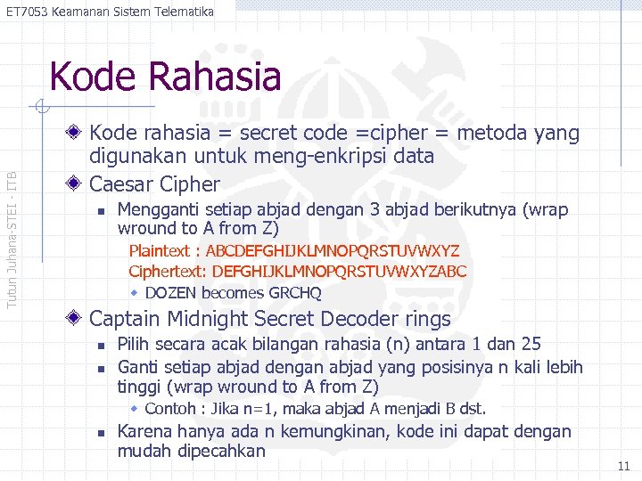 ET 7053 Keamanan Sistem Telematika Tutun Juhana-STEI - ITB Kode Rahasia Kode rahasia =