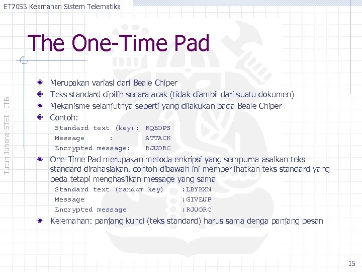 ET 7053 Keamanan Sistem Telematika Tutun Juhana-STEI - ITB The One-Time Pad Merupakan variasi