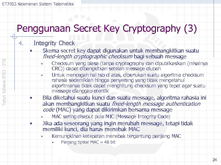 ET 7053 Keamanan Sistem Telematika Penggunaan Secret Key Cryptography (3) Integrity Check 4. Tutun