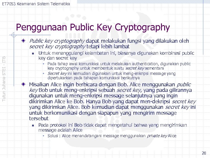 ET 7053 Keamanan Sistem Telematika Penggunaan Public Key Cryptography Public key cryptography dapat melakukan