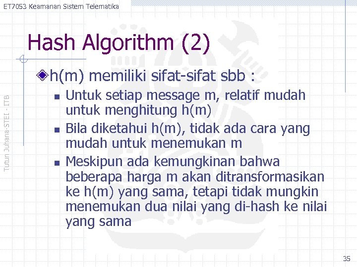 ET 7053 Keamanan Sistem Telematika Hash Algorithm (2) Tutun Juhana-STEI - ITB h(m) memiliki