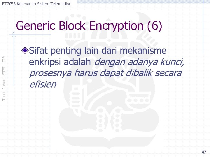 ET 7053 Keamanan Sistem Telematika Tutun Juhana-STEI - ITB Generic Block Encryption (6) Sifat