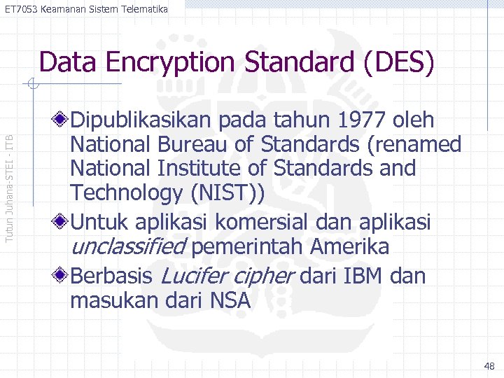 ET 7053 Keamanan Sistem Telematika Tutun Juhana-STEI - ITB Data Encryption Standard (DES) Dipublikasikan