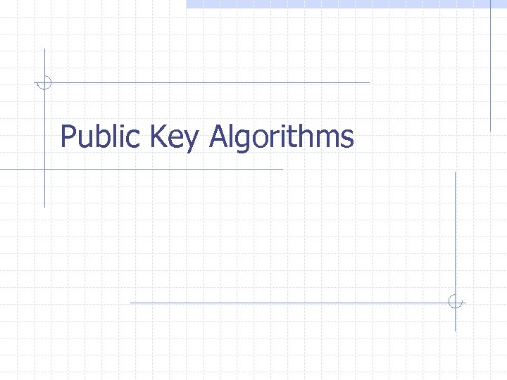 Public Key Algorithms 