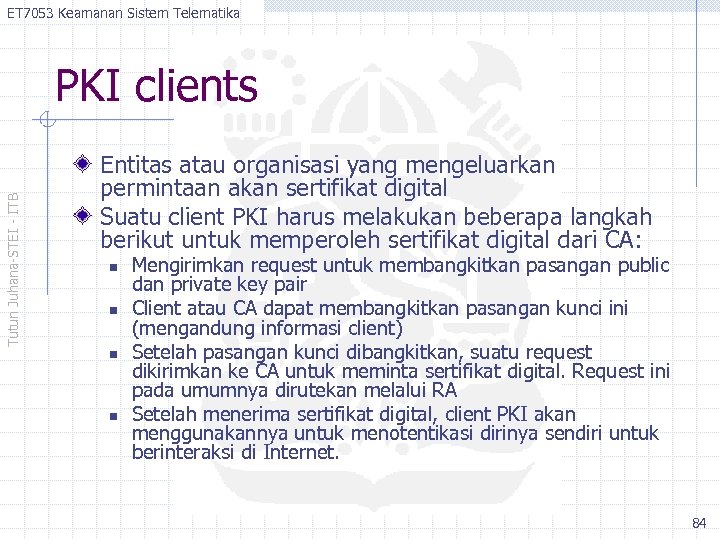 ET 7053 Keamanan Sistem Telematika Tutun Juhana-STEI - ITB PKI clients Entitas atau organisasi