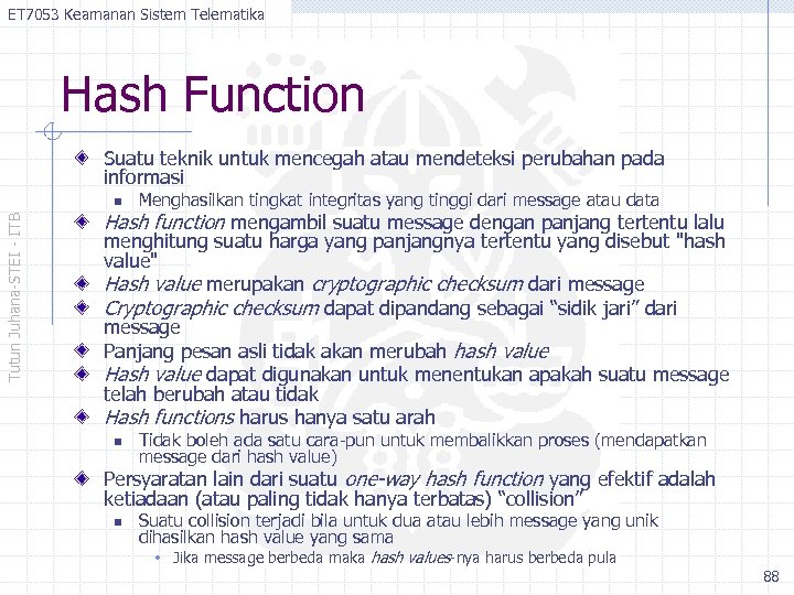 ET 7053 Keamanan Sistem Telematika Hash Function Suatu teknik untuk mencegah atau mendeteksi perubahan