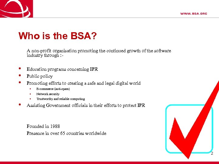 Who is the BSA? A non-profit organisation promoting the continued growth of the software