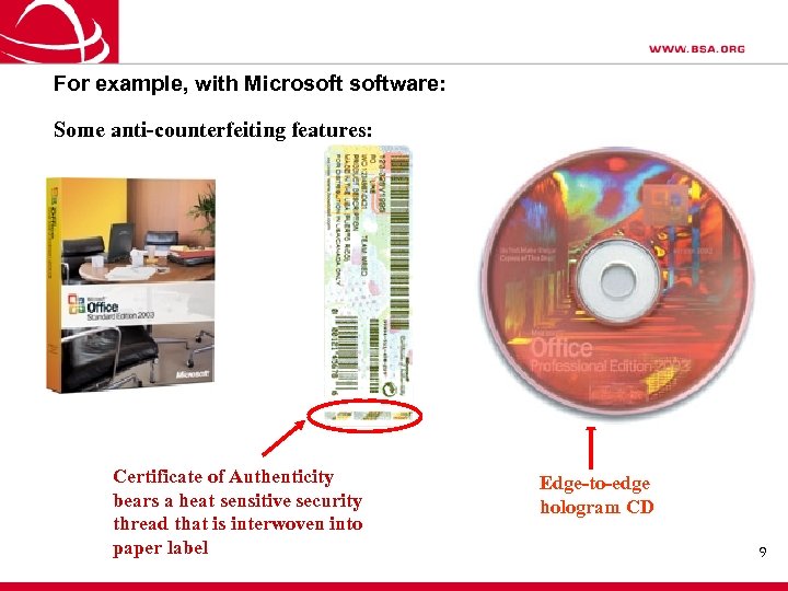For example, with Microsoftware: Some anti-counterfeiting features: Certificate of Authenticity bears a heat sensitive