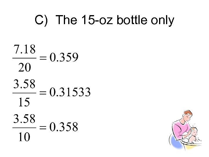 C) The 15 -oz bottle only 