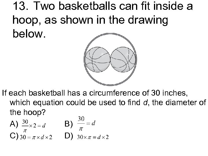 13. Two basketballs can fit inside a hoop, as shown in the drawing below.