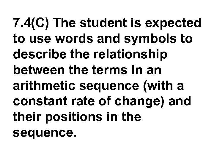 7. 4(C) The student is expected to use words and symbols to describe the