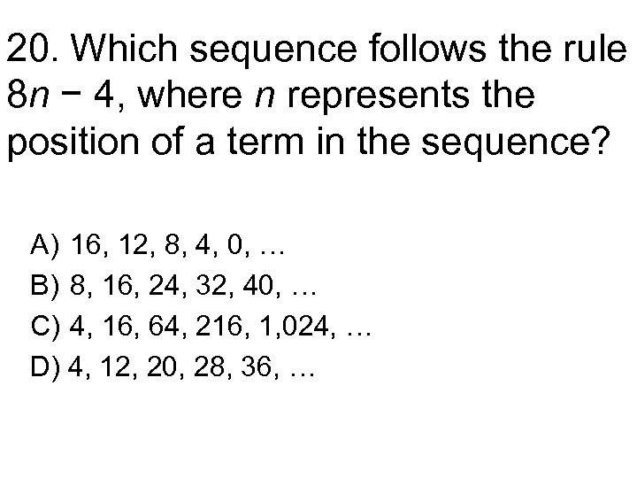 20. Which sequence follows the rule 8 n − 4, where n represents the