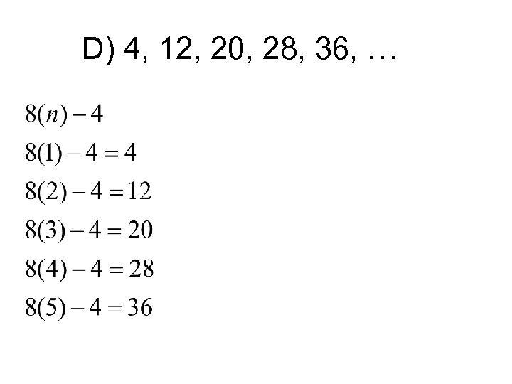 D) 4, 12, 20, 28, 36, … 