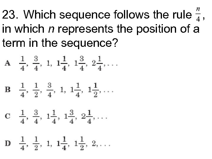 23. Which sequence follows the rule , in which n represents the position of