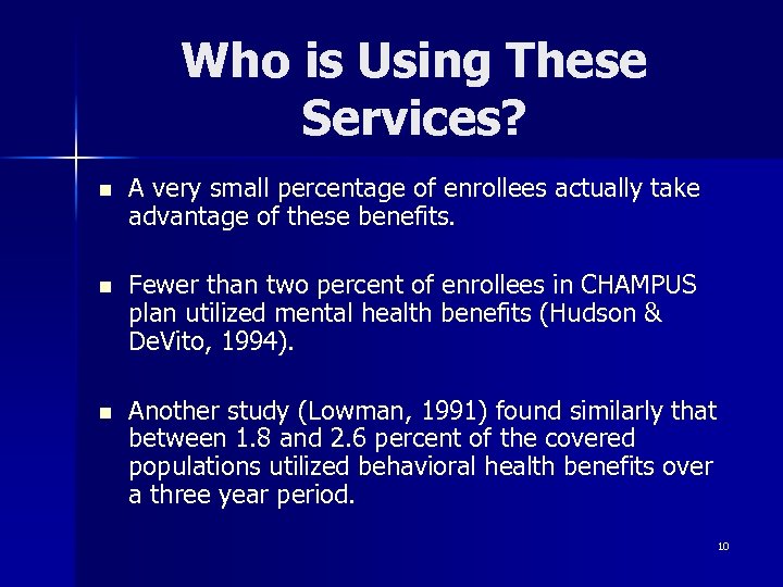 Who is Using These Services? n A very small percentage of enrollees actually take