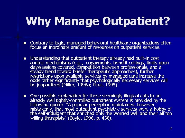 Why Manage Outpatient? n Contrary to logic, managed behavioral healthcare organizations often focus an