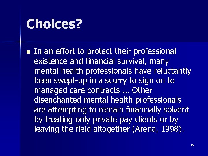 Choices? n In an effort to protect their professional existence and financial survival, many