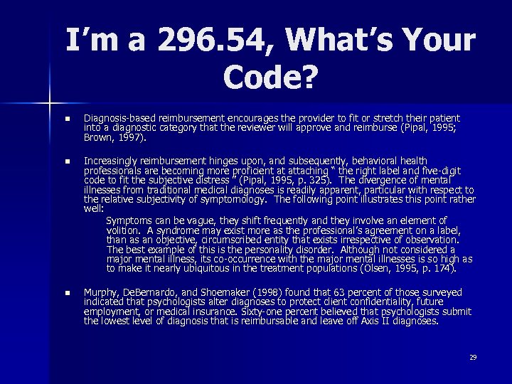 I’m a 296. 54, What’s Your Code? n Diagnosis-based reimbursement encourages the provider to