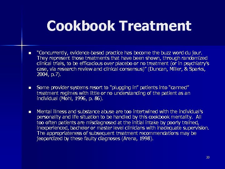 Cookbook Treatment n “Concurrently, evidence-based practice has become the buzz word du jour. They