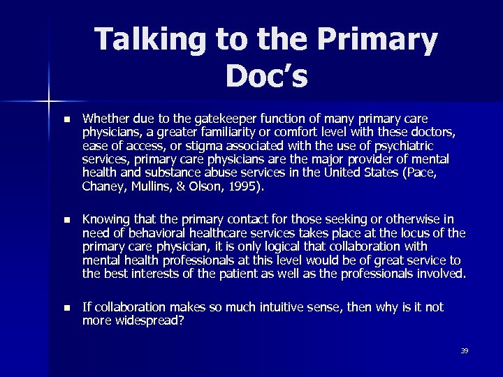Talking to the Primary Doc’s n Whether due to the gatekeeper function of many